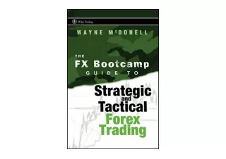 Download PDF The FX Bootcamp Guide to Strategic and Tactical Forex Trading for a