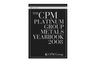 PDF read online The CPM Platinum Group Metals Yearbook 2008 Wiley Trading  unlim