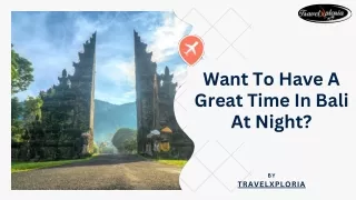 Want To Have A Great Time In Bali At Night?