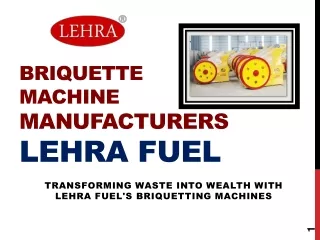 Best Briquetting Machine Manufacturers | Lehra Fuel