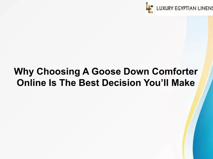 why choosing a goose down comforter online