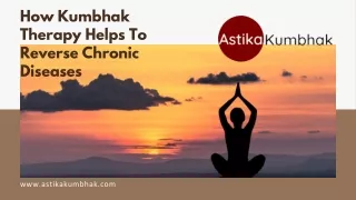How Kumbhak Therapy Helps To Reverse Chronic Diseases