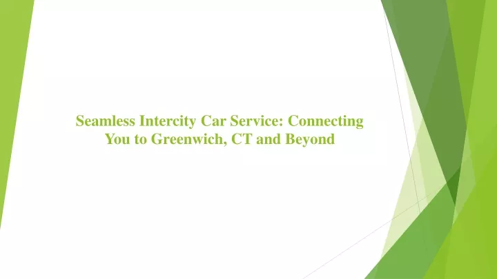 seamless intercity car service connecting you to greenwich ct and beyond