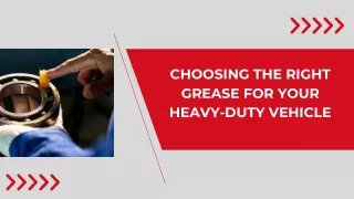Choosing the Right Grease For Your Heavy-duty Vehicle