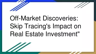 Off-Market Discoveries: Skip Tracing's Impact on Real Estate Investment