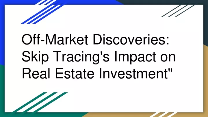 off market discoveries skip tracing s impact