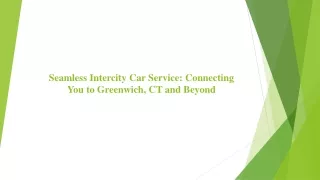 Seamless Intercity Car Service Connecting You to Greenwich, CT and Beyond