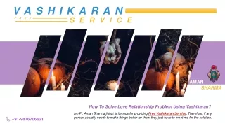 Free Vashikaran Service - How To Solve Love Relationship Problem Using Vashikara