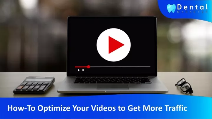 how to optimize your videos to get more traffic