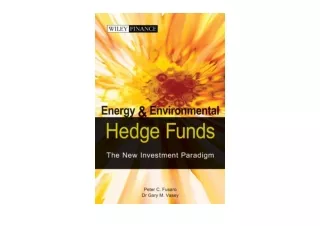 Download PDF Energy and Environmental Hedge Funds The New Investment Paradigm Wi