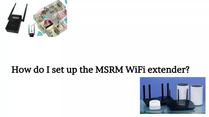 how do i set up the msrm wifi extender
