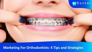 Marketing For Orthodontists: 4 Tips and Strategies
