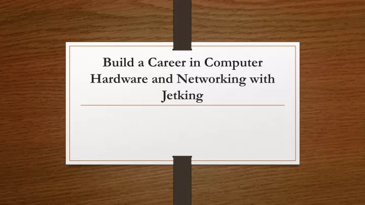 build a career in computer hardware and networking with jetking