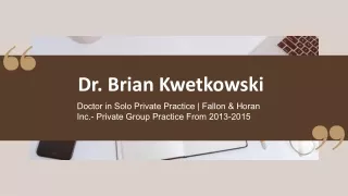 Dr. Brian Kwetkowski - A Seasoned Professional - Rhode Island