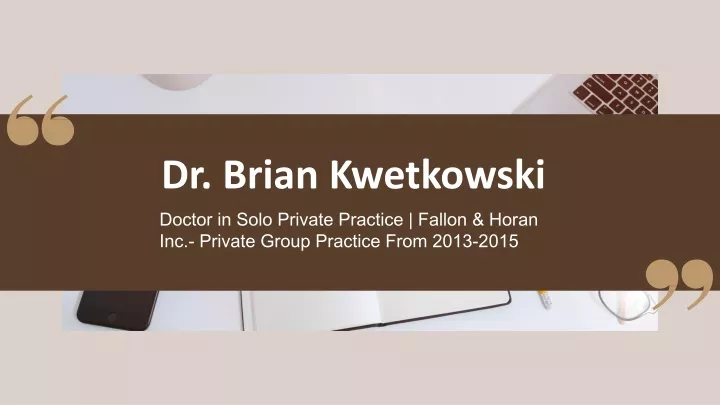 dr brian kwetkowski