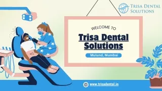 Trisa Dental Solutions- Best & Affordable Dentist in Mulund, Mumbai.