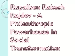 rupalben rakesh rajdev a philanthropic powerhouse in social transformation