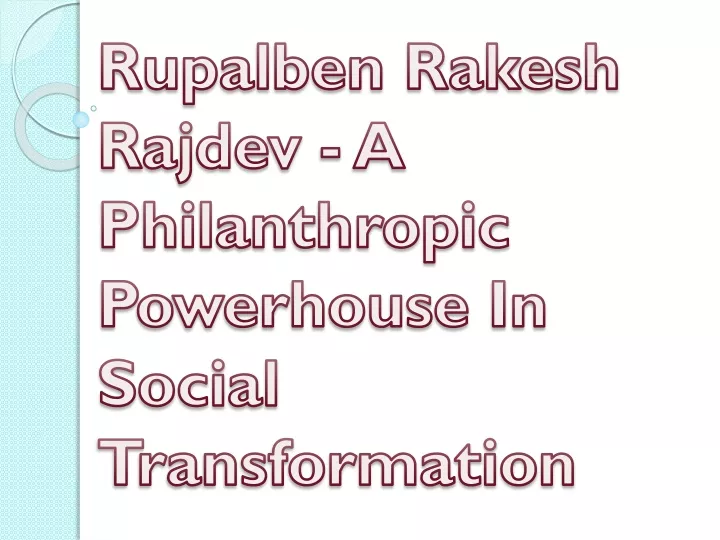 rupalben rakesh rajdev a philanthropic powerhouse in social transformation