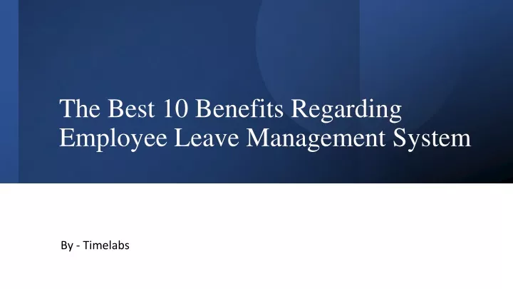 the best 10 benefits regarding employee leave management system