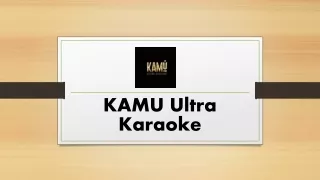 KAMU Ultra Karaoke: The Ultimate Family-Friendly Karaoke Experience Near You