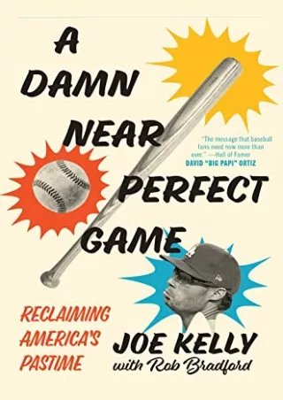 [PDF] DOWNLOAD FREE A Damn Near Perfect Game: Reclaiming America's Pastime