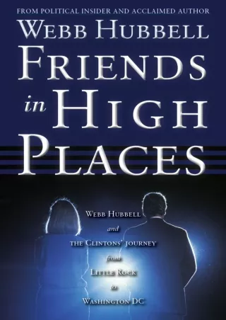 PDF Download Friends in High Places: Webb Hubbell and the Clintons' Journey