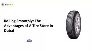 Rolling Smoothly The Advantages of A Tire Store In Dubai