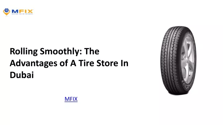 rolling smoothly the advantages of a tire store