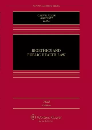 EPUB DOWNLOAD Bioethics and Public Health Law, Third Edition (Aspen Caseboo