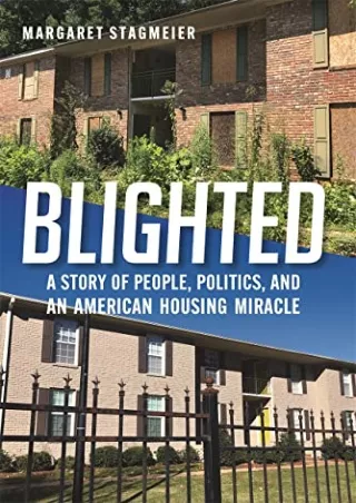 [PDF] DOWNLOAD FREE Blighted: A Story of People, Politics, and an American