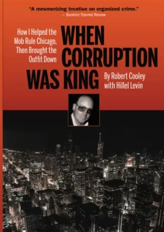 DOWNLOAD [PDF] When Corruption Was King: How I Helped the Mob Rule Chicago,