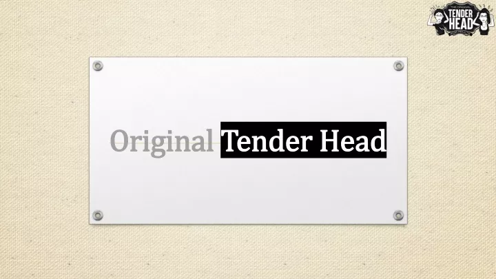 original tender head