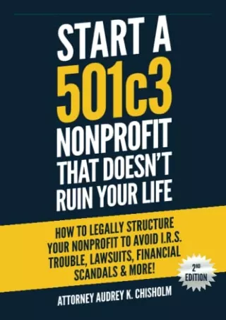 READ [PDF] Start A 501c3 Nonprofit That Doesn’t Ruin Your Life: How to Lega