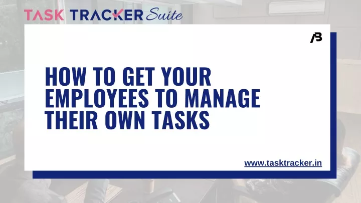 how to get your employees to manage their