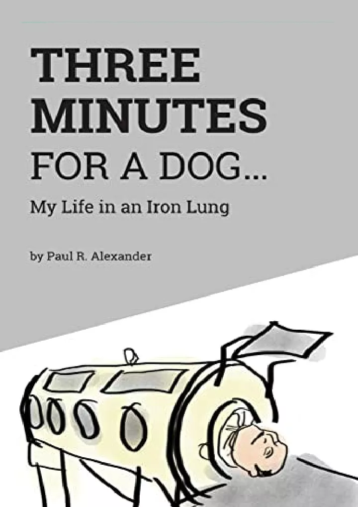 three minutes for a dog my life in an iron lung