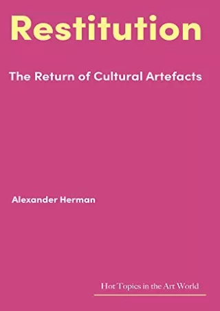 [PDF] DOWNLOAD EBOOK Restitution: The Return of Cultural Artefacts (Hot Top