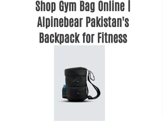 Shop Gym Bag Online | Alpinebear Pakistan's Backpack for Fitness