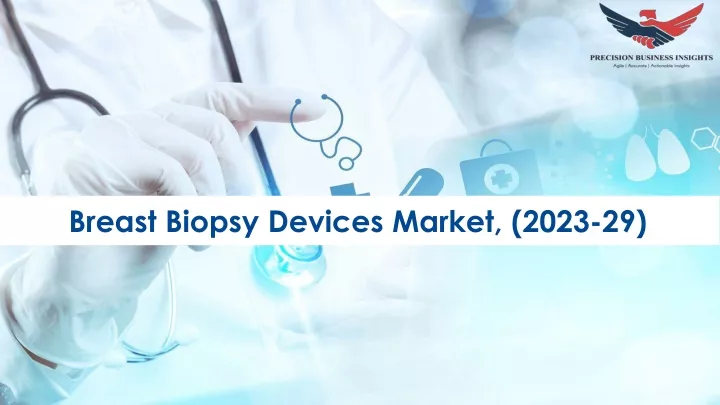breast biopsy devices market 2023 29