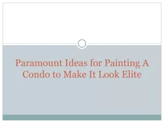Paramount Ideas for Painting A Condo to Make It Look Elite