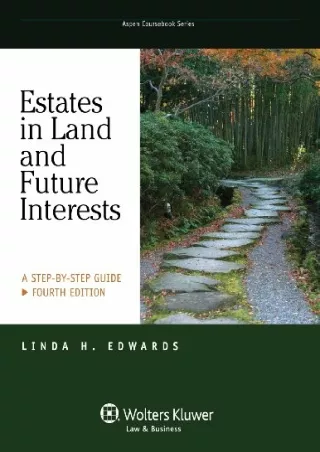 [PDF] DOWNLOAD FREE Estates in Land & Future Interests: A Step By Step Guid