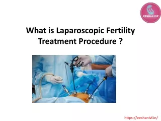 What is the Laparoscopic Fertility Treatment Procedure