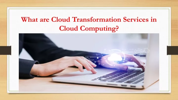 what are cloud transformation services in cloud computing
