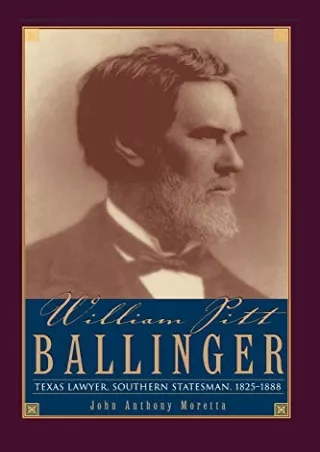 [PDF] DOWNLOAD EBOOK William Pitt Ballinger: Texas Lawyer, Southern Statesm