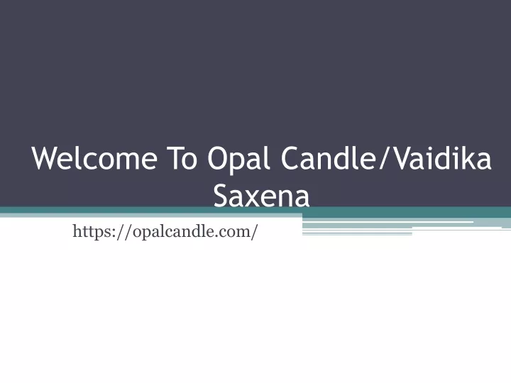 welcome to opal candle vaidika saxena