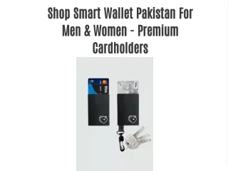 Shop Smart Wallet Pakistan For Men & Women - Premium Cardholders
