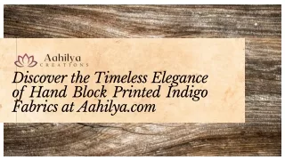 Discover the Timeless Elegance of Hand Block Printed Indigo Fabrics at Aahilya.c