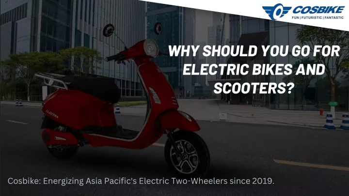 why should you go for electric bikes and scooters