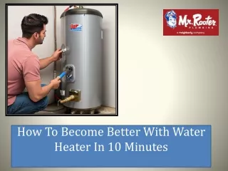 How To Become Better With Water Heater In 10 Minutes