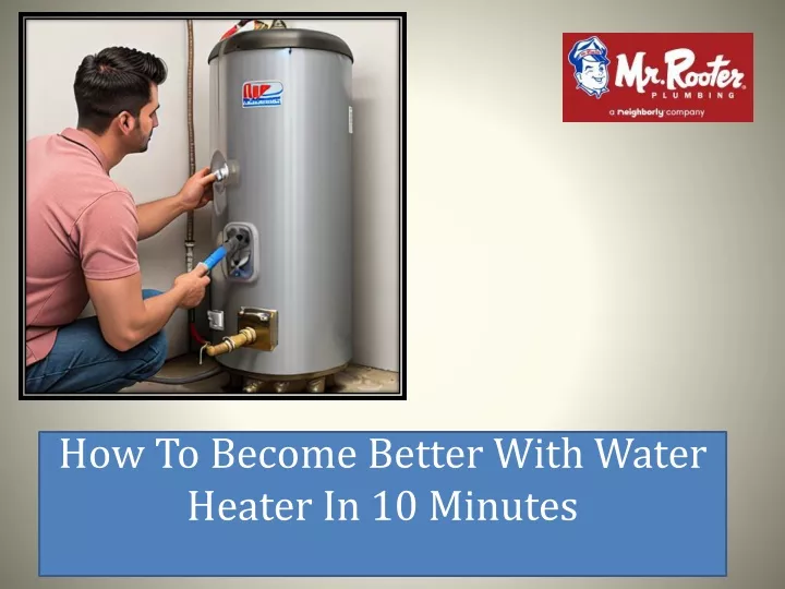 how to become better with water heater in 10 minutes