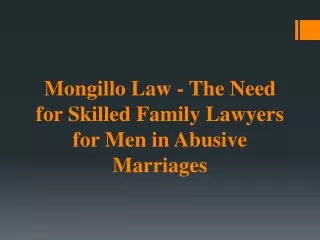 Mongillo Law - The Need for Skilled Family Lawyers for Men in Abusive Marriages